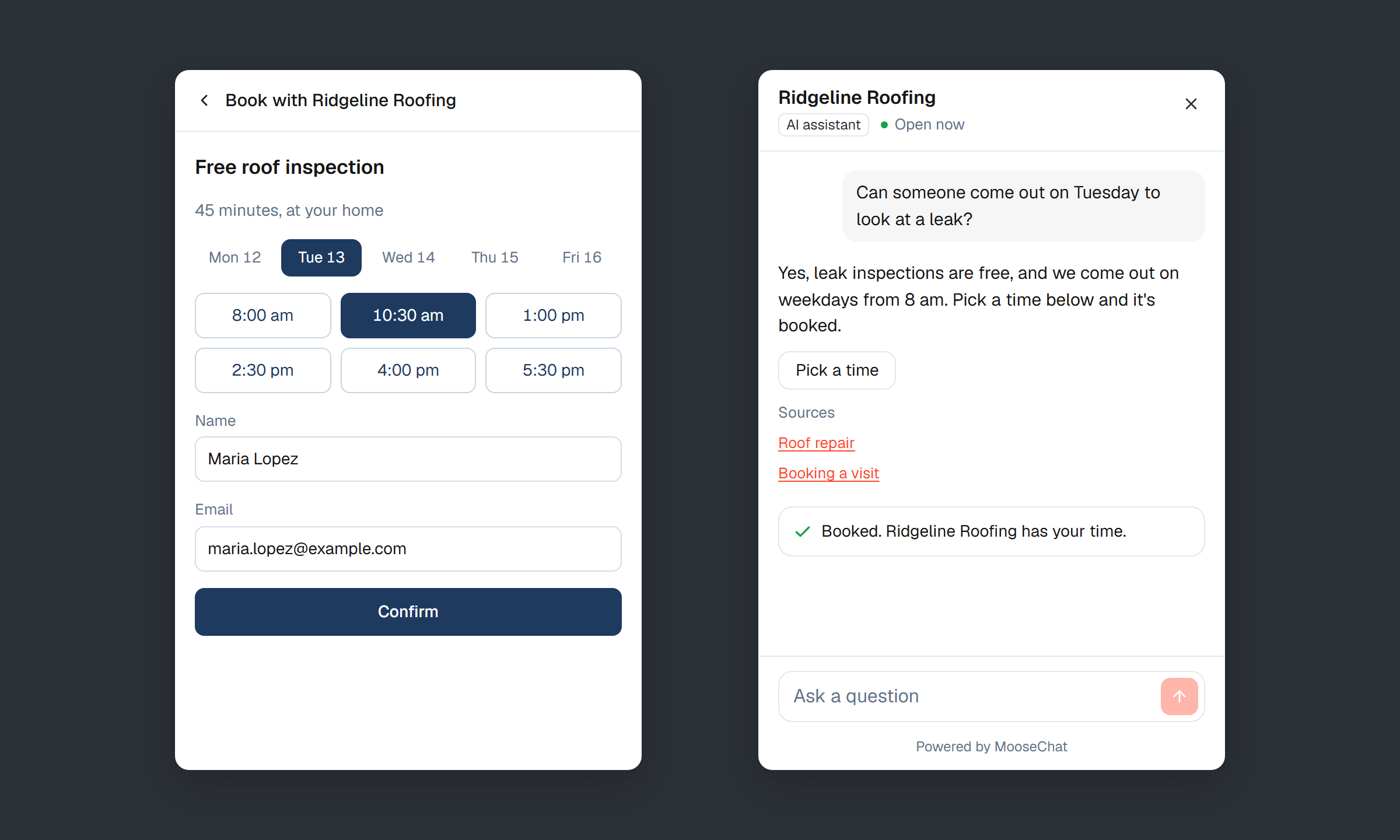 On the left, a booking page inside the chat panel: a free roof inspection on Tuesday at 10:30 am, with the visitor's name and email already filled in. On the right, the chat after booking: a Pick a time button under the answer, and the line Booked. Ridgeline Roofing has your time.